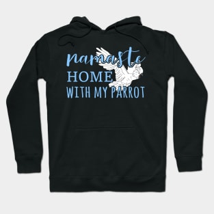 namaste home with my cockatoo Hoodie